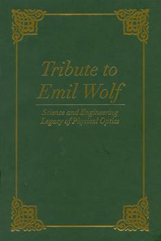 Tribute to Emil Wolf: Science and Engineering Legacy of Physical Optics