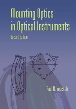 Mounting Optics in Optical Instruments, 2nd Edition