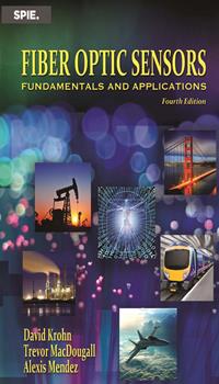Fiber Optic Sensors: Fundamentals and Applications, Fourth Edition