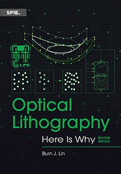 Optical Lithography: Here is Why, Second Edition